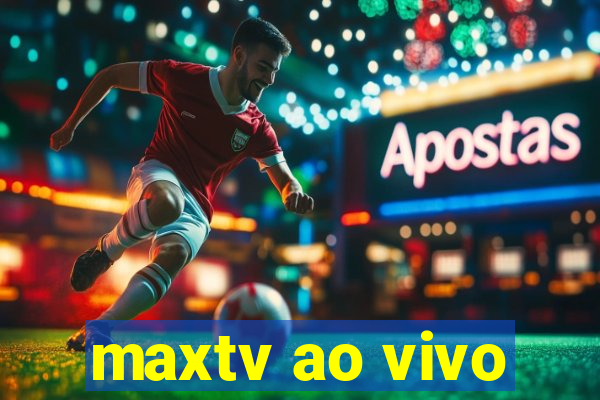 maxtv ao vivo